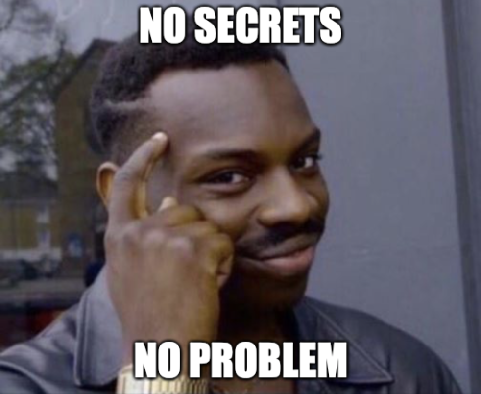 No secrets, no problem.